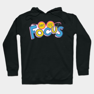 Don't Lose Focus Hoodie